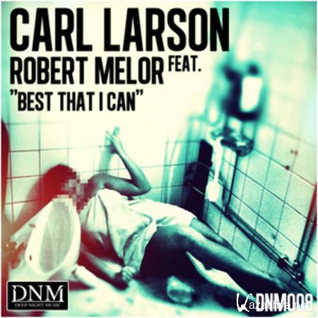 Carl Larson feat Robert Melor - Best That I Can (2012) 
