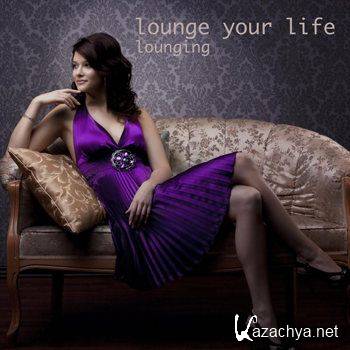 Lounging - Lounge Your Life (2012)