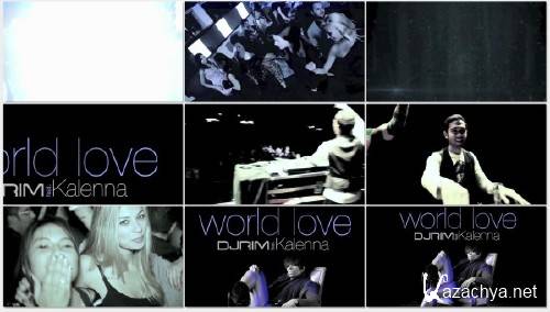 Dj Rim Feat. Kalenna - World Love (Official Music Video) (2012)