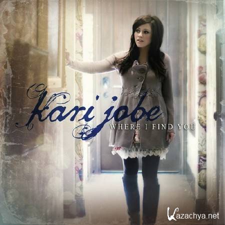 Kari Jobe - Where I Find You (2012)