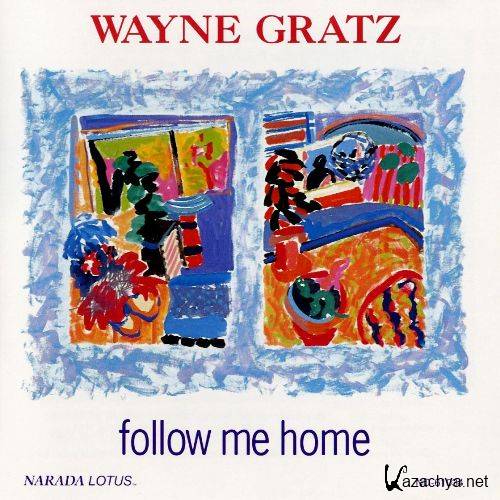 Wayne Gratz - Follow Me Home (1993)