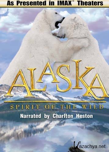 :   / IMAX. Alaska: Spirit of the Wild (1997) HDRip