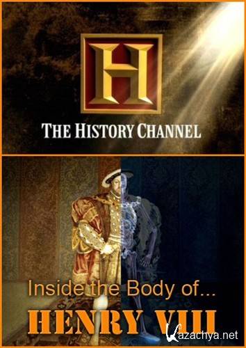   VIII / History Channel. Inside the Body of... Henry VIII (2009) SATRip