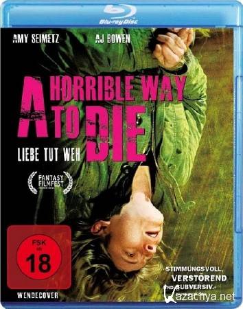    / A Horrible Way to Die (2010/BDRip/HDRip)