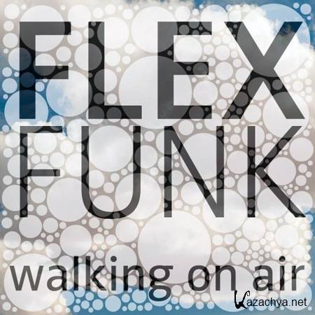 Flex Funk - Walking On Air (2012) 