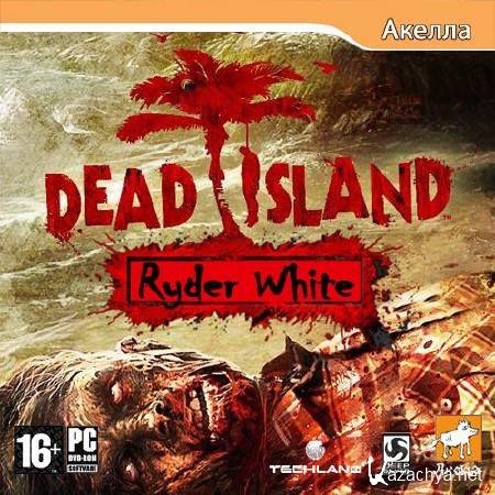 Dead Island: Ryder White (2011-2012/MULTI8/RUS/Steam-Rip)