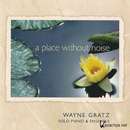 Wayne Gratz - A Place Without Noise (2002)