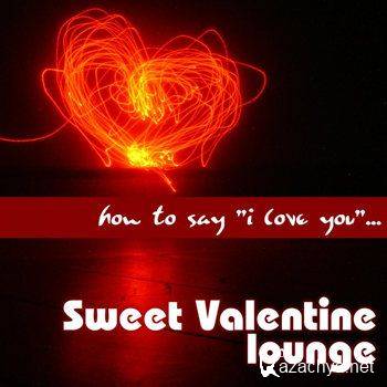 How To Say "I Love You" Sweet Valentine Lounge (2012)