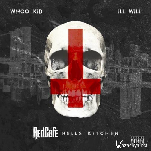 Red Cafe - Hells Kitchen (Mixtape by Whoo Kid and DJ Ill Will) (2012)