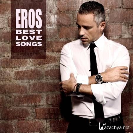 Eros Ramazzotti - Eros Best Love Songs (2012)