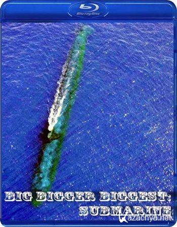 ������ ���������: ��������� ������������ / Big Bigger Biggest: Submarine (2009) HDRip