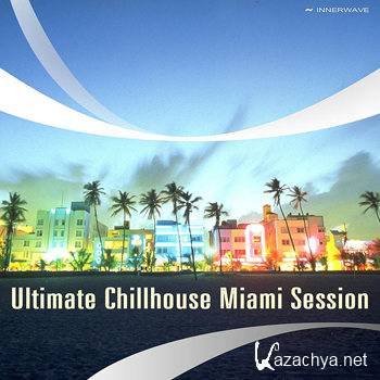 Ultimate Chillhouse Miami Session (2012)