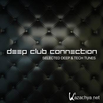 Deep Club Connection (Selected Deep & Tech Tunes Volume 3) (2012)