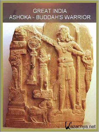 .  -   / Great India. Ashoka - Buddha's Warrior (2010) SATRip