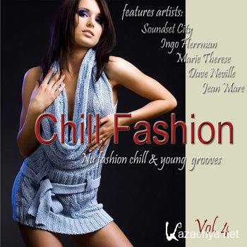 Chill Fashion Vol 4 (Nu Fashion Chill House & Lounge Grooves) (2012)