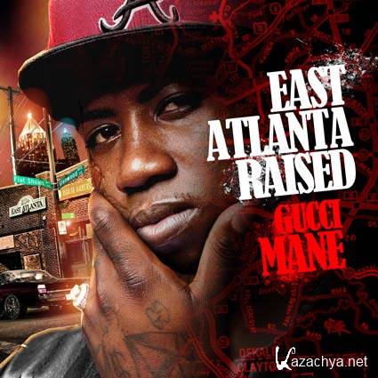 Gucci Mane - East Atlanta Raised (2012)