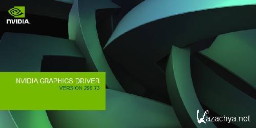nVIDIA GeForce Driver 295.73 WHQL Desktop. Win:XP,Vista,7 x86/x64 [�������������]
