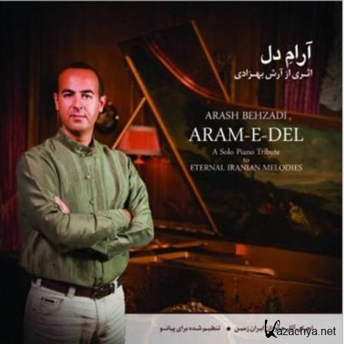 Arash Behzadi - Serenity at Heart I (Aram E Del I) (2011)