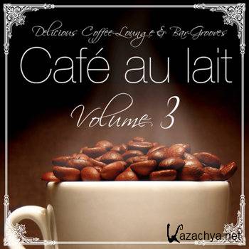 Cafe Au Lait: Vol 3 (Delicious Coffee Lounge & Bar Grooves) (2010)