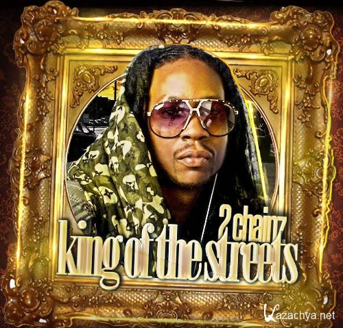 2 Chainz  King Of The Streets (2012)