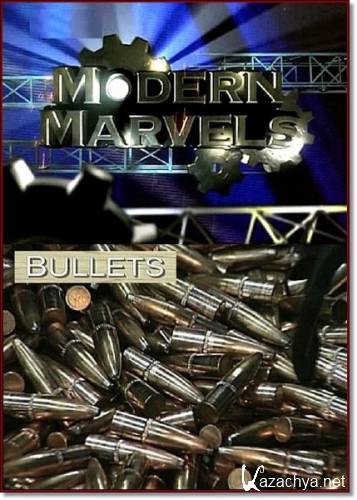  .  / Modern Marvels. Bullets (2003) SATRip