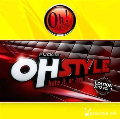 Fucking Ohstyle (Hate It Or Love It) 2012 Volume 1 (2012)