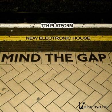 Mind The Gap 7th Platform New Electronic House (2012)
