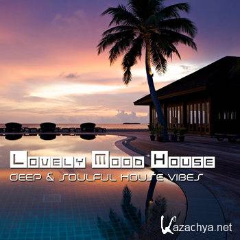 Lovely Mood House Vol 6 (Deep & Soulful House Vibes) (2012)