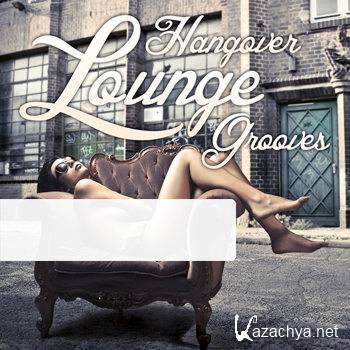 Hangover Lounge Grooves Vol 1 (Very Best Of Relaxing Chill Out) (2012)