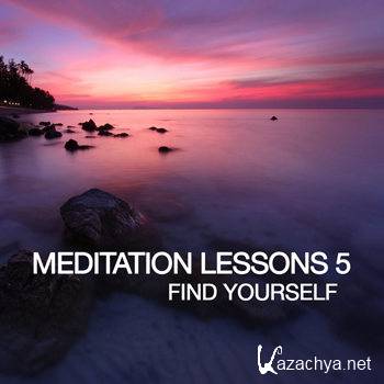 Meditation Lesson 5 (Find Yourself) (2012)