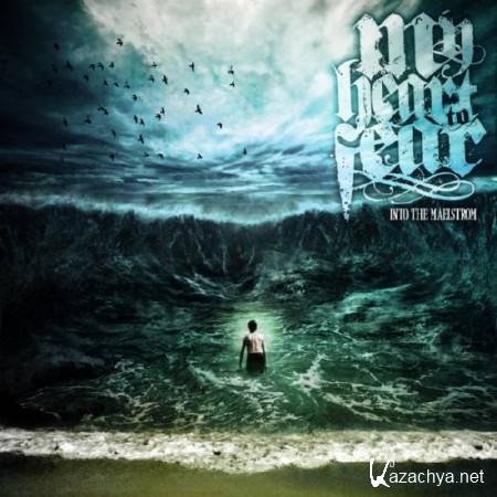 My Heart To Fear - Into The Maelstrom [2012]