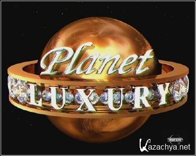   / Planet luxury (03.03.2012) HDTV