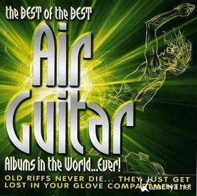 VA - The Best Of The Best Air Guitar Albums In The World...Ever! (2005)