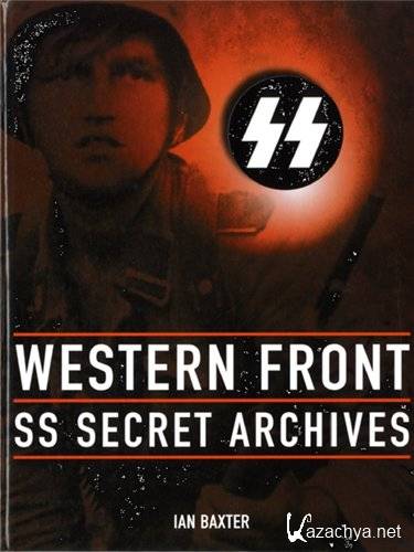  :    / Western Front: The SS Secret Archives (PDF)
