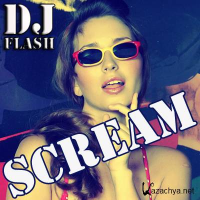 DJ Flash - Scream (2012)