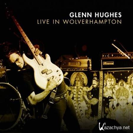 Glenn Hughes - Live In Wolverhampton (2012)