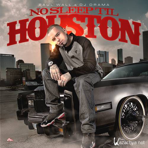 Paul Wall  No Sleep Til Houston (Official Mixtape) (2012)