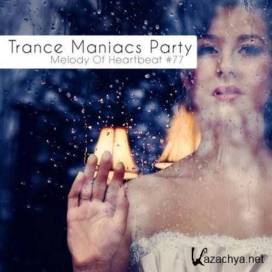 VA - Trance Maniacs Party: Melody Of Heartbeat #77 (2012). MP3 