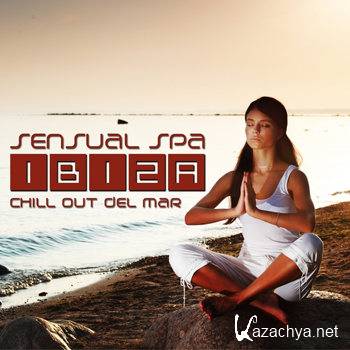 Sensual Spa Ibiza: Chill Out Del Mar (2011)