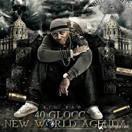 40 Glocc - Big Bad 40: New World Agenda (2012)