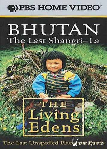 .  - / The living edens. Bhutan. The Last Shangri-La (1997) SATRip