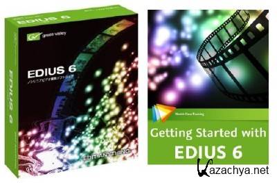 Grass Valley Edius 6 +  "Getting Started with EDIUS 6"