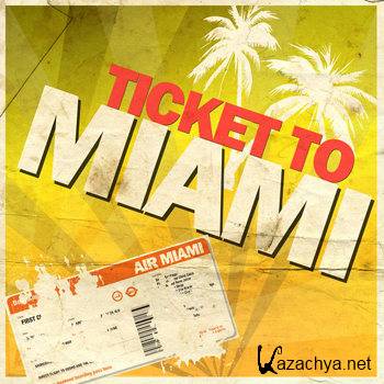 Ticket to Miami (De 40 Heetste Miami Anthems van 2012!) [iTunes] (2012)