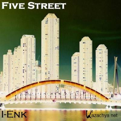 I-Enk - Five Street (2011)