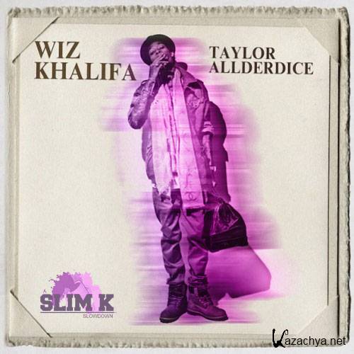 Wiz Khalifa  Taylor Allderdice (Chopped & Screwed) (2012)