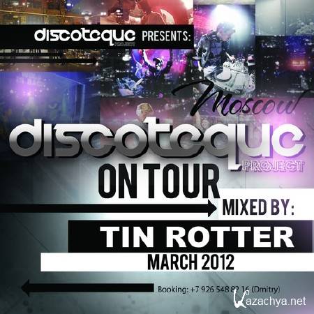Tin Rotter - Discoteque on Tour March Mix (2012 )