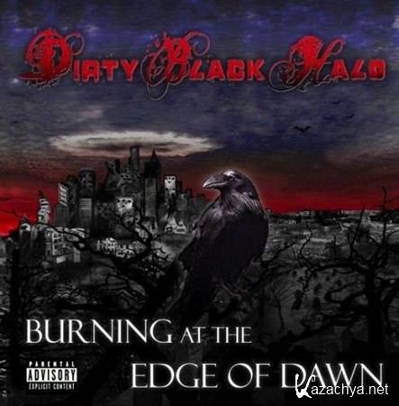 Dirty Black Halo - Burning At The Edge Of Dawn (2012)