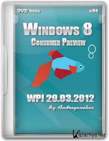 Microsoft Windows 8 Consumer Preview x32 DVD Beta WPI 29.03.2012(ENG/2012)