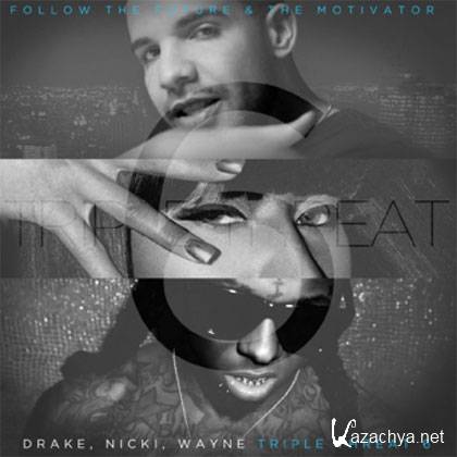Drake, Nicki Minaj, Lil Wayne - Triple Threat 6 (2012)