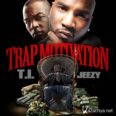 T.I. & Young Jeezy  Trap Motivation (2012)